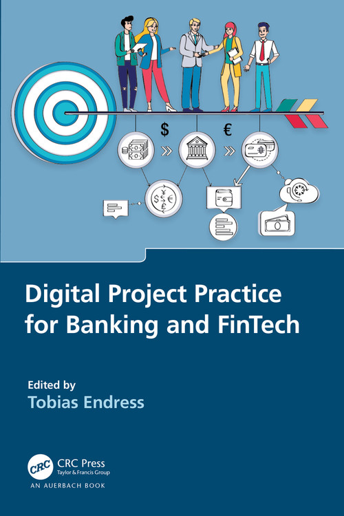 Digital Project Practice for Banking and FinTech by Tobias Endress, 9781032493657