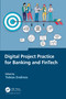 Digital Project Practice for Banking and FinTech by Tobias Endress, 9781032493657