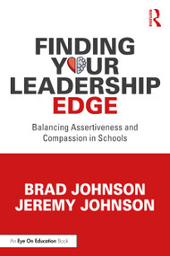 Finding Your Leadership Edge (Balancing Assertiveness and Compassion in Schools) by Brad Johnson, Jeremy Johnson, 9781032644073