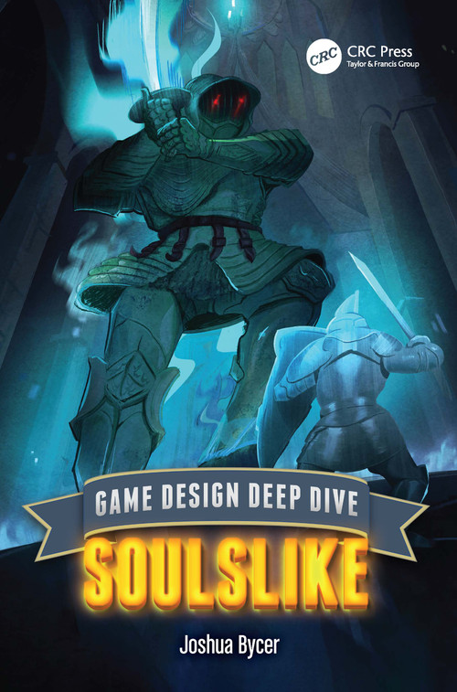 Game Design Deep Dive (Soulslike) by Joshua Bycer, 9781032581156