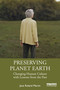 Preserving Planet Earth (Changing Human Culture with Lessons from the Past) by Jane Roland Martin, 9781032660080