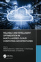 Reliable and Intelligent Optimization in Multi-Layered Cloud Computing Architectures by Madhusudhan H. S., Satish Kumar T, Punit Gupta, Dinesh Kumar Saini, Kashif Zia, 9781032559964