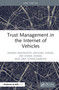 Trust Management in the Internet of Vehicles by Adnan Mahmood, Michael Sheng, Wei Emma Zhang, Sira Yongchareon, 9781032429502