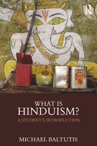 What is Hinduism? (A Student's Introduction) by Michael Baltutis, 9781138326088