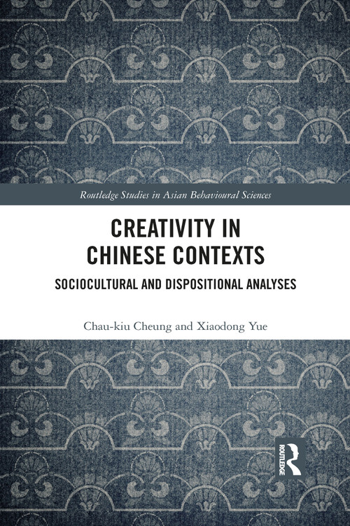Creativity in Chinese Contexts (Sociocultural and Dispositional Analyses) - 9781032090078 by Chau-kiu Cheung, Xiaodong Yue, 9781032090078