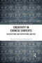 Creativity in Chinese Contexts (Sociocultural and Dispositional Analyses) - 9781032090078 by Chau-kiu Cheung, Xiaodong Yue, 9781032090078