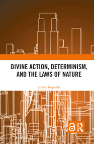 Divine Action, Determinism, and the Laws of Nature - 9781032083117 by Jeffrey Koperski, 9781032083117