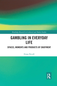 Gambling in Everyday Life (Spaces, Moments and Products of Enjoyment) by Fiona Nicoll, 9781032178028