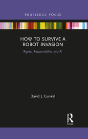 How to Survive a Robot Invasion (Rights, Responsibility, and AI) - 9781032088051 by David J Gunkel, 9781032088051