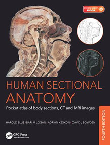 Human Sectional Anatomy (Pocket atlas of body sections, CT and MRI images, Fourth edition) by Bari M. Logan, Harold Ellis, Adrian Kendal Dixon, David J. Bowden, 9781498708548