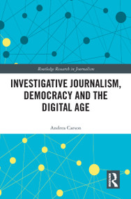 Investigative Journalism, Democracy and the Digital Age by Andrea Carson, 9781032091686