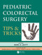 Pediatric Colorectal Surgery (Tips & Tricks) by Marc A. Levitt, 9780367693176