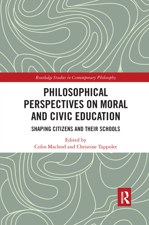 Philosophical Perspectives on Moral and Civic Education (Shaping Citizens and Their Schools) by Colin Macleod, Christine Tappolet, 9781032178189