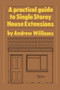 A Practical Guide to Single Storey House Extensions by Andrew R. Williams, 9781850320333