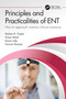 Principles and Practicalities of ENT (How to approach common clinical scenarios) by Keshav Gupta, Divya Vatish, Karan Jolly, Duncan Bowyer, 9781032207285