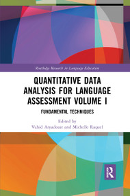 Quantitative Data Analysis for Language Assessment Volume I (Fundamental Techniques) by Vahid Aryadoust, Michelle Raquel, 9780367671396