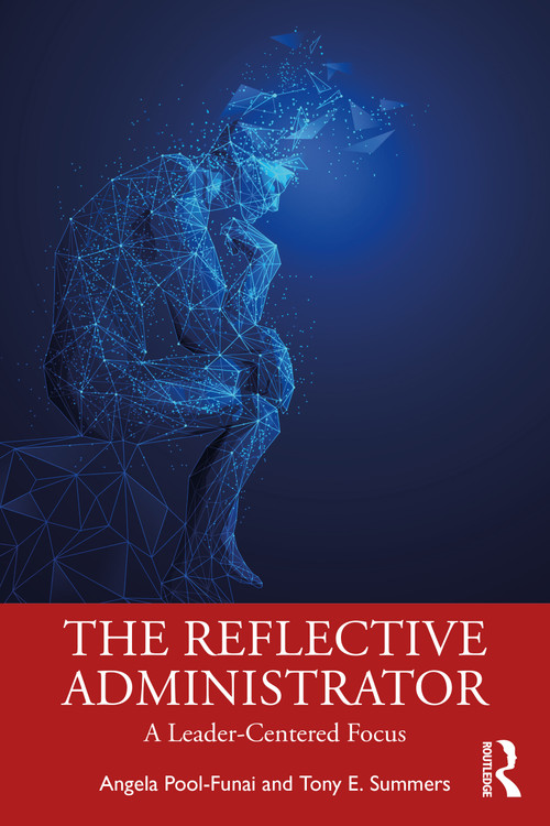 The Reflective Administrator (A Leader-Centered Focus) by Angela Pool-Funai, Tony Summers, 9781032214955