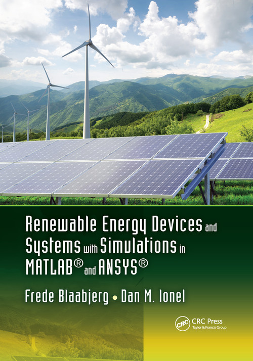 Renewable Energy Devices and Systems with Simulations in MATLAB® and ANSYS® by Frede Blaabjerg, Dan M. Ionel, 9780367656218