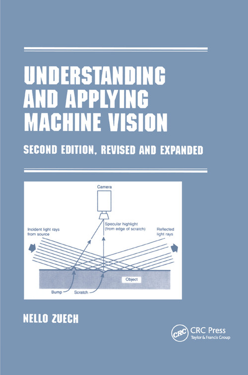 Understanding and Applying Machine Vision, Revised and Expanded by Nello Zeuch, 9780367399023
