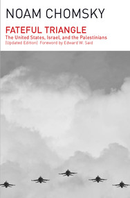 Fateful Triangle (The United States, Israel, and the Palestinians (Updated Edition)) by Noam Chomsky, Edward W. Said, 9781608463992