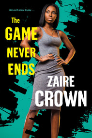 The Game Never Ends by Zaire Crown, 9781496725219