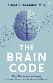 The Brain Code (Using neuroscience to improve learning, memory and emotional intelligence) by Yossi Chalamish, 9781786788818