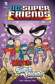 Wanted: The Super Friends by Sholly Fisch, Stewart McKenny, Phil Moy, J. Bone, 9781434245434