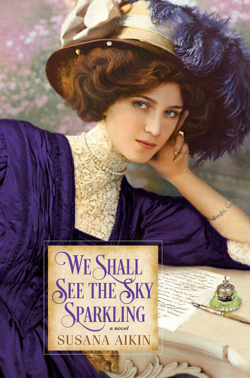 We Shall See the Sky Sparkling by Susana Aikin, 9781496717658
