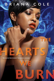 The Hearts We Burn by Briana Cole, 9781496721983