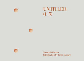 Untitled. (1-5) by Nazareth Hassan, Tavia Nyong'o, 9780998276380