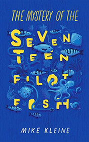 The Mystery of the Seventeen Pilot Fish by Mike Kleine, 9780991418343