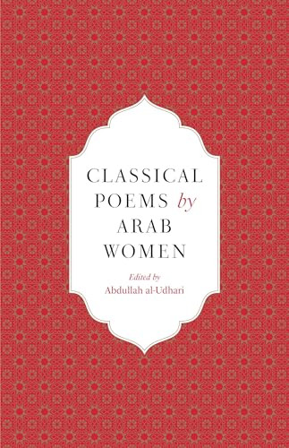 Classical Poems by Arab Women (An Anthology) by Abdullah al-Udhari, 9780863569340