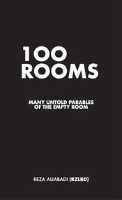 100 Rooms (Many Untold Parables of the Empty Room) by Reza Aliabadi, 9781638401179