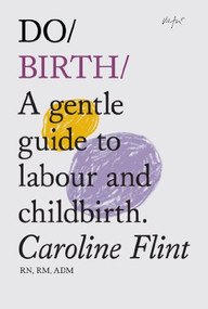 Do Birth (A gentle guide to labour and childbirth) by Caroline Flint, 9781914168338