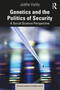 Genetics and the Politics of Security (A Social Science Perspective) by Joëlle Vailly, 9781032588889