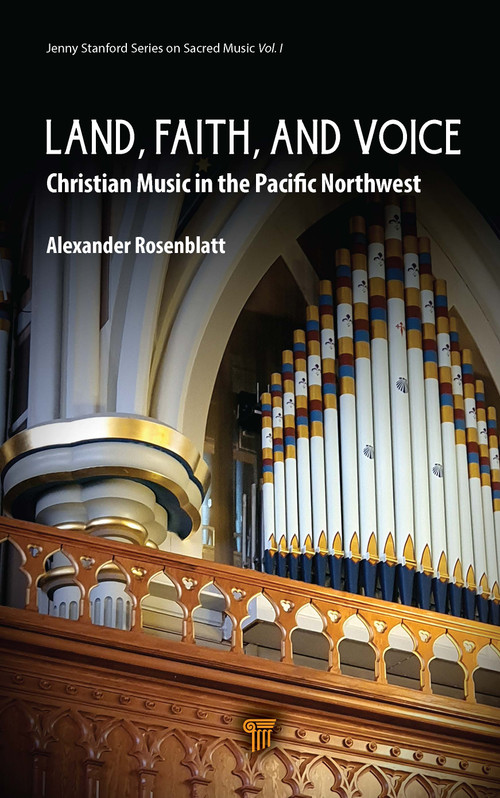 Land, Faith, and Voice (Christian Music in the Pacific Northwest) by Alexander Rosenblatt, 9789815129113