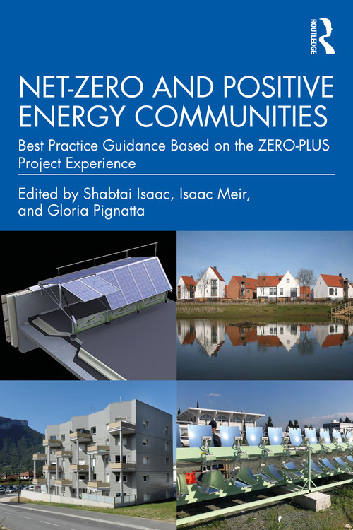Net-Zero and Positive Energy Communities (Best Practice Guidance Based on the ZERO-PLUS Project Experience) by Shabtai Isaac, Isaac Meir, Gloria Pignatta, 9781032208466