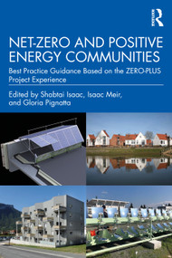 Net-Zero and Positive Energy Communities (Best Practice Guidance Based on the ZERO-PLUS Project Experience) by Shabtai Isaac, Isaac Meir, Gloria Pignatta, 9781032208466