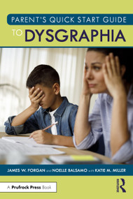 Parent's Quick Start Guide to Dysgraphia by James W. Forgan, Noelle Balsamo, 9781032754079