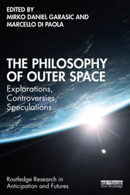 The Philosophy of Outer Space (Explorations, Controversies, Speculations) by Mirko Daniel Garasic, Marcello Di Paola, 9781032448893