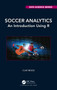 Soccer Analytics (An Introduction Using R) by Clive Beggs, 9781032357584