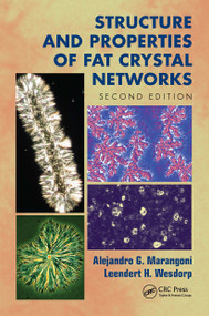 Structure and Properties of Fat Crystal Networks by Alejandro G. Marangoni, Leendert H. Wesdorp, 9781032652207