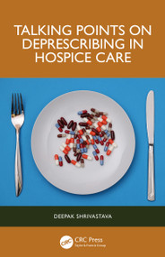 Talking Points on Deprescribing in Hospice Care - 9781032491059 by Deepak Shrivastava, 9781032491059