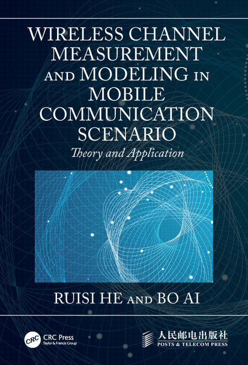 Wireless Channel Measurement and Modeling in Mobile Communication Scenario (Theory and Application) by Ruisi He, Bo Ai, 9781032669120