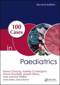 100 Cases in Paediatrics by Ronny Cheung, 9781498747233
