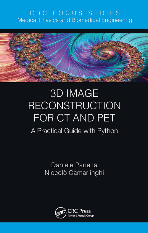 3D Image Reconstruction for CT and PET (A Practical Guide with Python) - 9780367539818 by Daniele Panetta, Niccolo Camarlinghi, 9780367539818