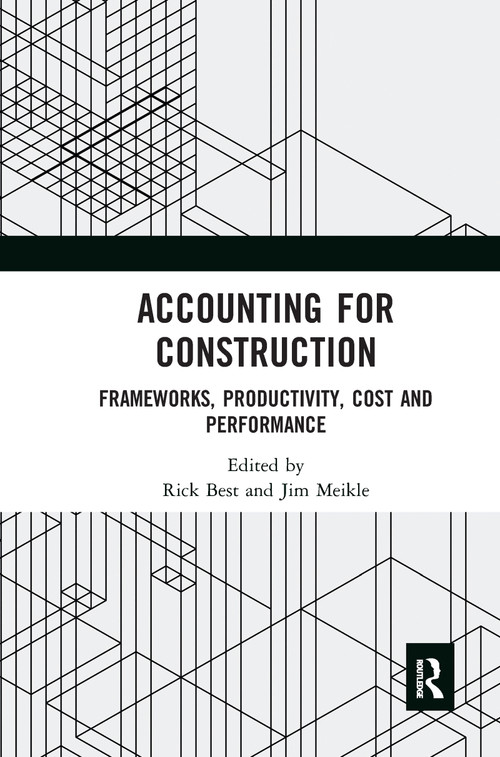 Accounting for Construction (Frameworks, Productivity, Cost and Performance) by Rick Best, Jim Meikle, 9781032093246