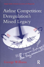 Airline Competition: Deregulation's Mixed Legacy - 9781138273979 by George Williams, 9781138273979