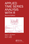 Applied Time Series Analysis with R by Wayne A. Woodward, Henry L. Gray, Alan C. Elliott, 9781032097220