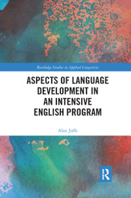 Aspects of Language Development in an Intensive English Program by Alan Juffs, 9781032173054